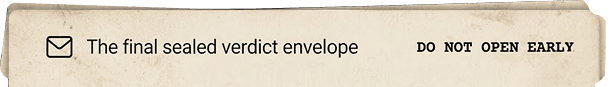 The final sealed verdict envelope. Do not open early.